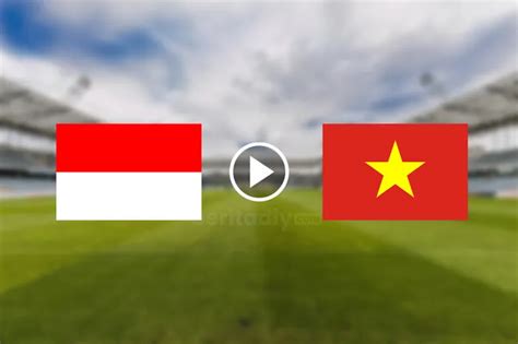 jam berapa indonesia vs vietnam